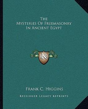 Paperback The Mysteries Of Freemasonry In Ancient Egypt Book