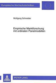 Paperback Empirische Marktforschung Mit Ordinalen Panelmodellen: Parameterschaetzung, Simulationsstudien Und Praktische Anwendung [German] Book