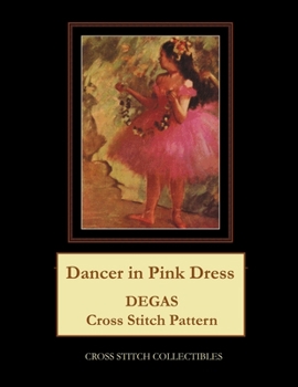 Paperback Dancer in Pink Dress: Degas cross stitch pattern [Large Print] Book