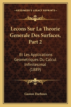 Paperback Lecons Sur La Theorie Generale Des Surfaces, Part 2: Et Les Applications Geometriques Du Calcul Infinitesimal (1889) [French] Book