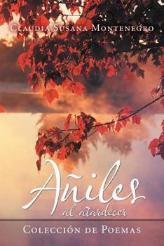 Paperback Aniles Al Atardecer: Coleccion de Poemas [Spanish] Book