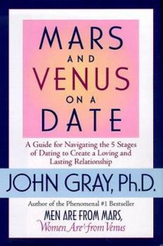 Mass Market Paperback Mars and Venus on a Date: A Guide to Navigating the 5 Stages of Dating to Create a Loving and Lasting Relationship Book