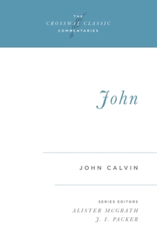 Commentary on the Gospel According to John - Book  of the Crossway Classic Commentaries