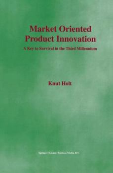 Paperback Market Oriented Product Innovation: A Key to Survival in the Third Millennium Book