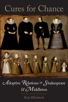 Hardcover Cures for Chance: Adoptive Relations in Shakespeare and Middleton Book