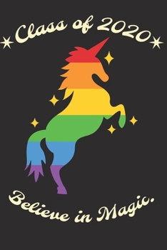 Paperback Class of 2020 Believe in Magic.: College Ruled Composition Notebook for Seniors, Graduation Gift, Pretty Rainbow Unicorn Motif, Lined Journal Blank Pa Book