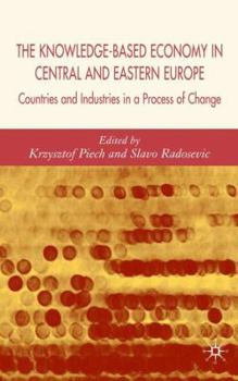 Hardcover The Knowledge-Based Economy in Central and East European Countries: Countries and Industries in a Process of Change Book