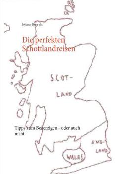 Paperback Die perfekten Schottlandreisen: Tipps zum Beherzigen - oder auch nicht [German] Book
