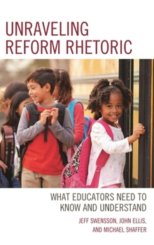 Hardcover Unraveling Reform Rhetoric: What Educators Need to Know and Understand Book