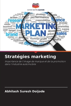 Stratégies marketing: Importance de l'image de marque et de la promotion dans l'industrie automobile (French Edition)