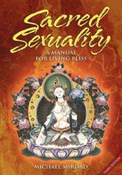 Paperback Sacred Sexuality: A Manual for Living Bliss Book