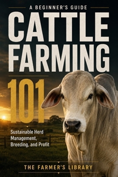 Paperback Cattle Farming 101: A Beginner's Guide to Raising Healthy Herds Book
