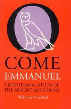 Paperback O Come Emmanuel: A Devotional Study of the Advent Antiphons Book