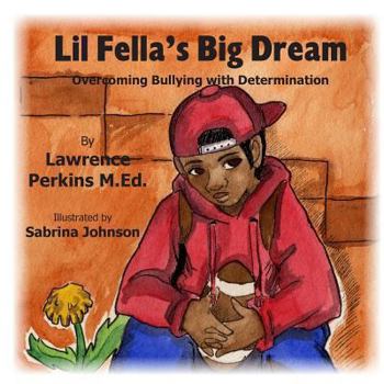 Paperback Lil Fella's Big Dream: Overcoming Bullying with Determination Book