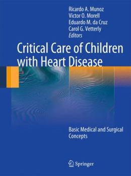 Hardcover Critical Care of Children with Heart Disease: Basic Medical and Surgical Concepts Book