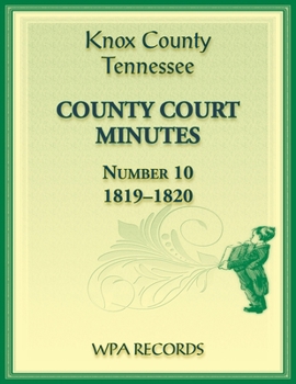 Paperback Knox County, Tennessee Court Minutes Number 10, 1819-1820 Book