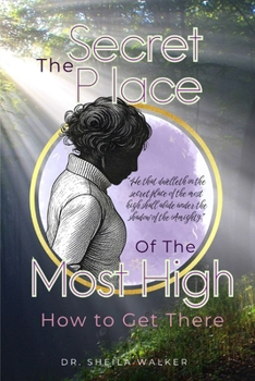Paperback The Secret Place of the Most High: How to Get There Book