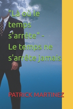 " Là où le temps s'arrête" - Le temps ne s'arrête jamais