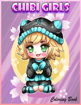 Chibi Girls Coloring Book: Anime Coloring Books For Girls - Kawaii Coloring Book - Adorable Manga Scenes for Relaxation - Fantasy Coloring Book For Girls - Festive Girls, Fairies - A Whimsy Girls Chri