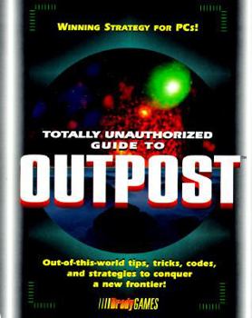 Totally Unauthorized Guide to Outpost