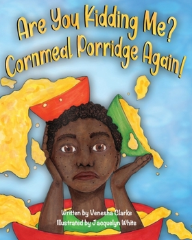 Paperback Are You Kidding Me? Cornmeal Porridge Again! Book