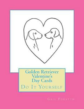 Paperback Golden Retriever Valentine's Day Cards: Do It Yourself Book