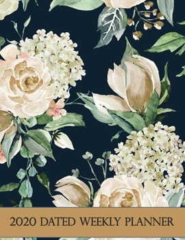 2020 Dated Weekly Planner: Annual Planner, Floral Themed Roses original design with goals, important dates and annual calendars included