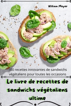 Paperback Le livre de recettes de sandwichs végétaliens ultime [French] Book