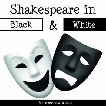 Paperback Shakespeare in Black and White: Words, Words, Mere Words, No Matter from the Heart? Book