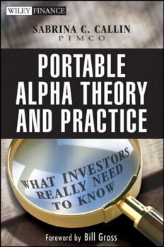 Hardcover Portable Alpha Theory and Practice: What Investors Really Need to Know Book