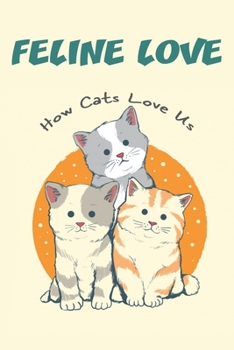 Paperback Feline Love_ How Cats Love Us: Cat Language Book