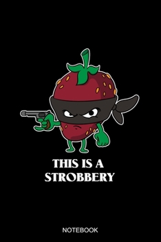Paperback This Is A Strobbery Notebook: Liniertes Notizbuch A5 - Erdbeere Beere Notizheft I R?uber Strobbery Obst Spruch Wortspiel Book
