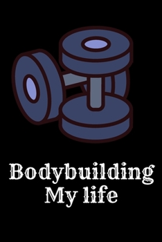 Paperback Bodybuilding My life: Exercise Journal for Planning and Tracking Workouts to Achieve Your Fitness Goals. Book