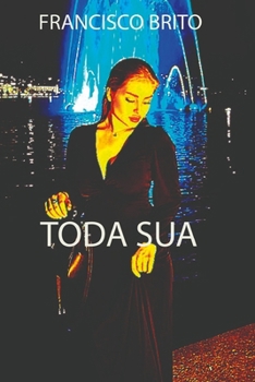 Paperback Toda Sua.: Você precisa de uma mulher para chamar de sua [Portuguese] Book