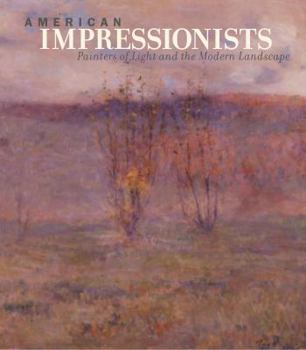 Hardcover American Impressionists: Painters of Light and the Modern Landscape Book