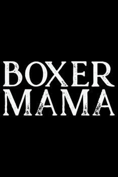 Paperback Boxer Mama: Cool Boxer Dog Journal Notebook - Boxer Dog Lover Gifts - Funny Boxer Dog Notebook Journal - Boxer Owner Gifts, Funny Book