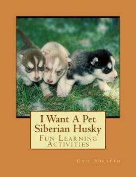 Paperback I Want A Pet Siberian Husky: Fun Learning Activities Book