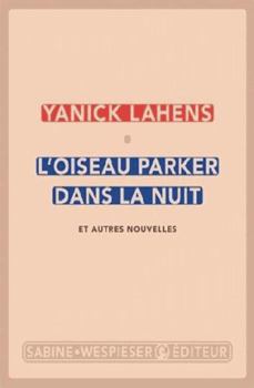 L'Oiseau Parker dans la nuit: Et autres nouvelles (Littérature)