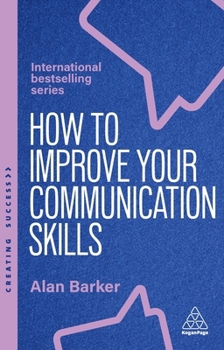 Paperback How to Improve Your Communication Skills: How to Build Trust, Be Heard and Communicate with Confidence Book