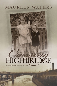 Hardcover Crossing Highbridge: A Memoir of Irish America Book