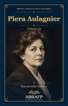Piera Aulagnier: Pictograma, violência da interpretação e constituição do Eu (ABRAFP | Mestres da Clínica Psicanalítica) (Portuguese Edition)