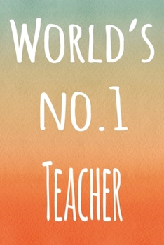 World's No.1 Teacher: The perfect gift for the lecturer in your life - 119 page lined journal!