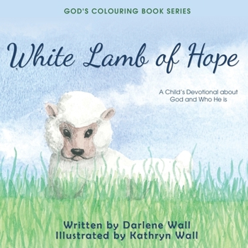 Paperback White Lamb of Hope: A Child's Devotional about God and Who He Is Book