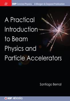 Paperback A Practical Introduction to Beam Physics and Particle Accelerators (Iop Concise Physics) Book