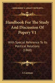 Paperback Handbook For The Study And Discussion Of Popery V1: With Special Reference To Its Political Relations (1868) Book