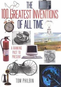 Hardcover 100 Greatest Inventions of All Time: A Ranking Past and Present Book