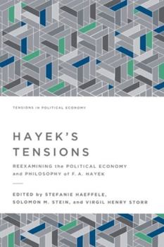 Paperback Hayek's Tensions: Reexamining the Political Economy and Philosophy of F. A. Hayek Book