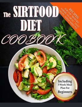 Paperback The Sirtfood Diet Cookbook: Recipes For The Bespoke American Meal That helps Adele shed 7st. Book