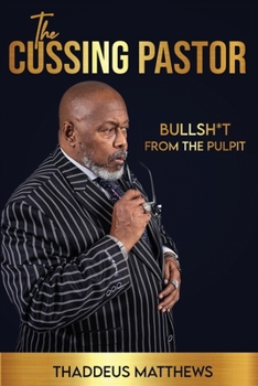 Paperback The Cussing Pastor: Bullsh*t From The Pulpit Book