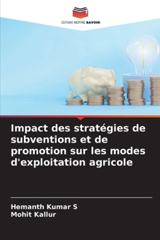Impact des stratégies de subventions et de promotion sur les modes d'exploitation agricole (French Edition)